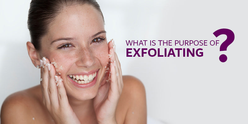 What is the purpose of Exfoliating?
